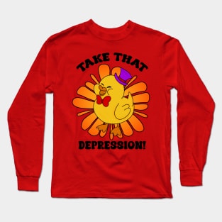 Take that depression Long Sleeve T-Shirt
